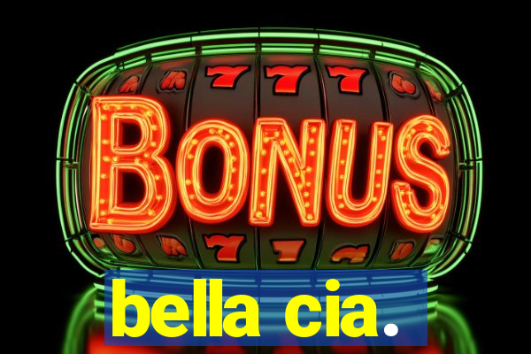 bella cia.